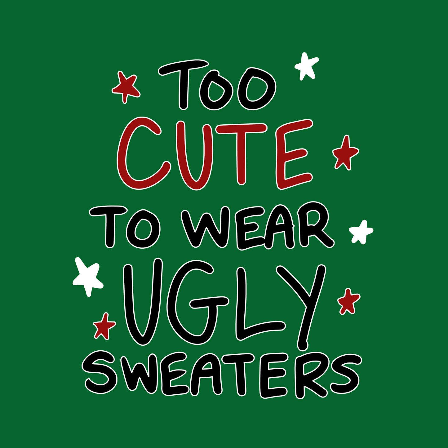 Too Cute to Wear Ugly Sweaters Christmas T-Shirt