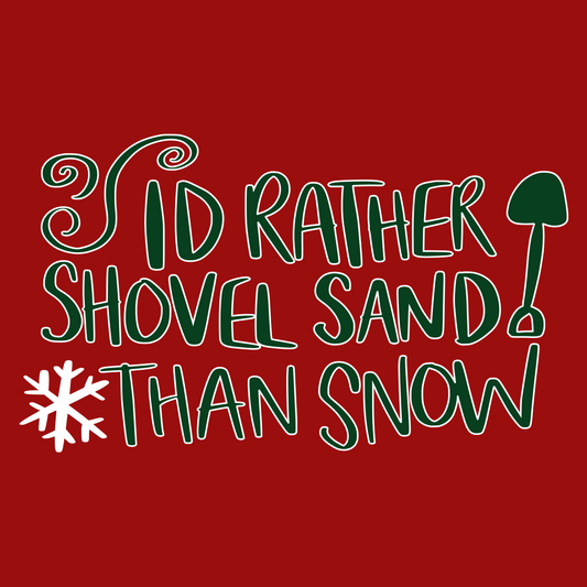 I'd Rather Shovel Sand Than Snow Christmas T-Shirt