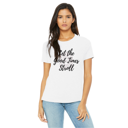 Let the Good Times Stroll Women's T-Shirt