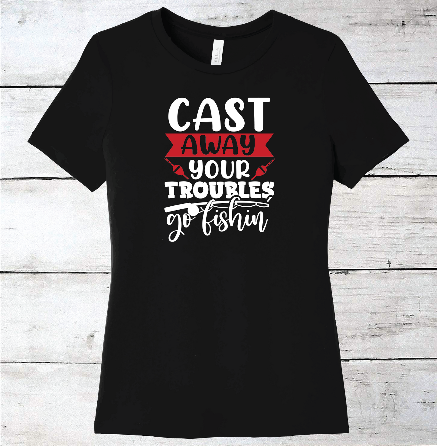 Cast Away Your Troubles, Go Fishin' Fishing T-Shirt
