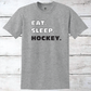 Eat. Sleep. Hockey. T-Shirt