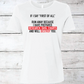 If I Say "First of All"... T-Shirt