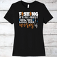 Fishing Is All About How You Wiggle Your Worm T-Shirt