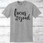 Focus on the Good Inspirational T-Shirt