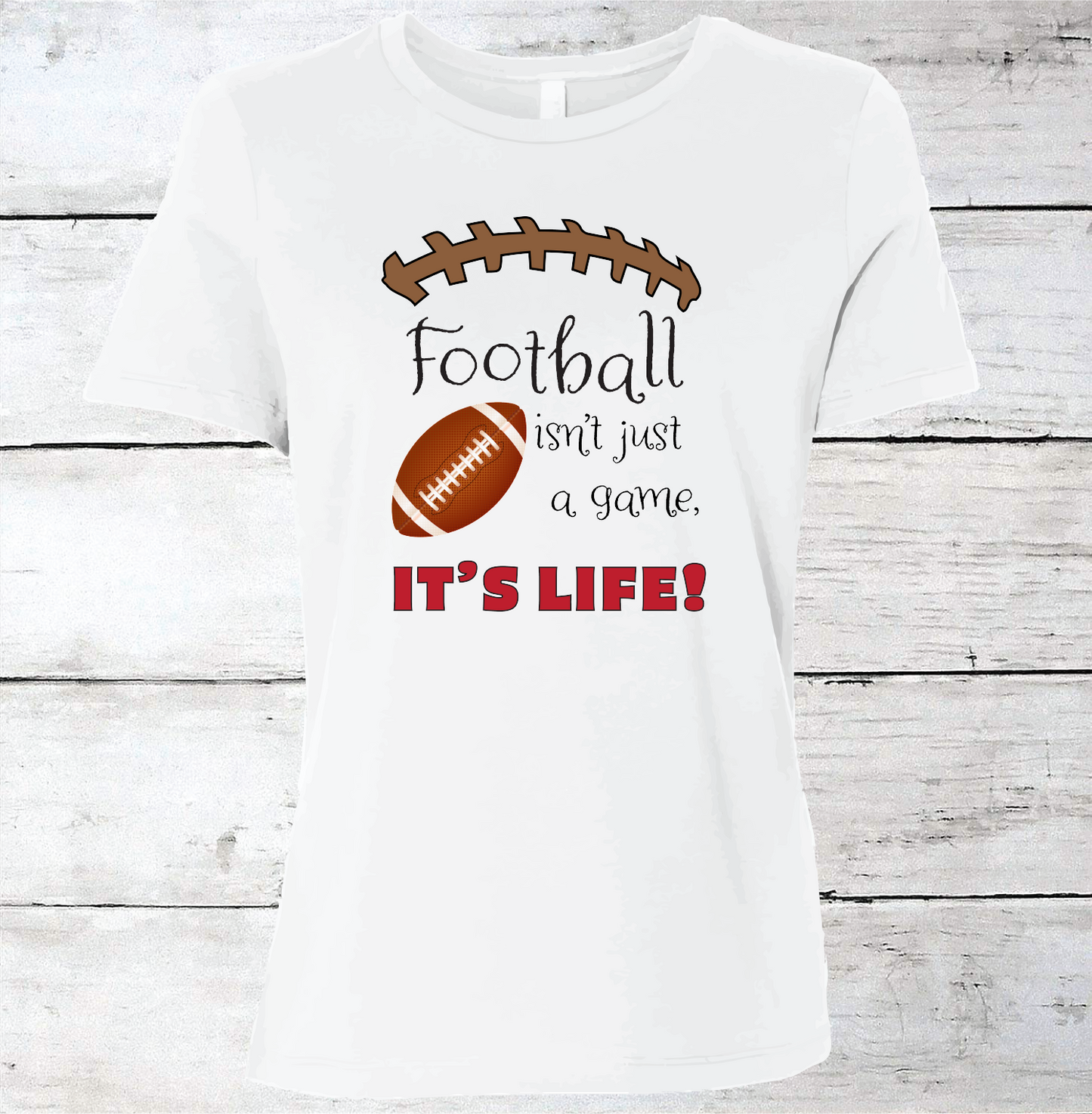 Football Isn't Just a Sport, It's Life T-Shirt