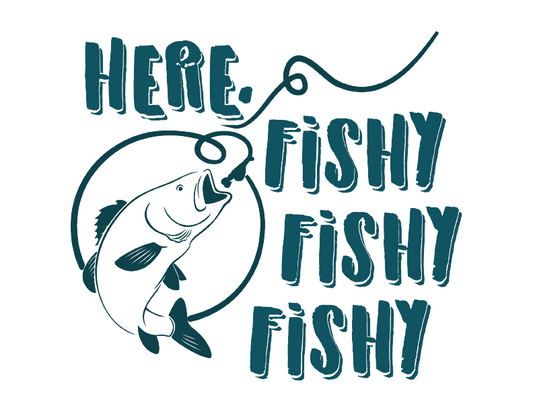 Here, Fishy Fishy Fishy Fishing T-Shirt