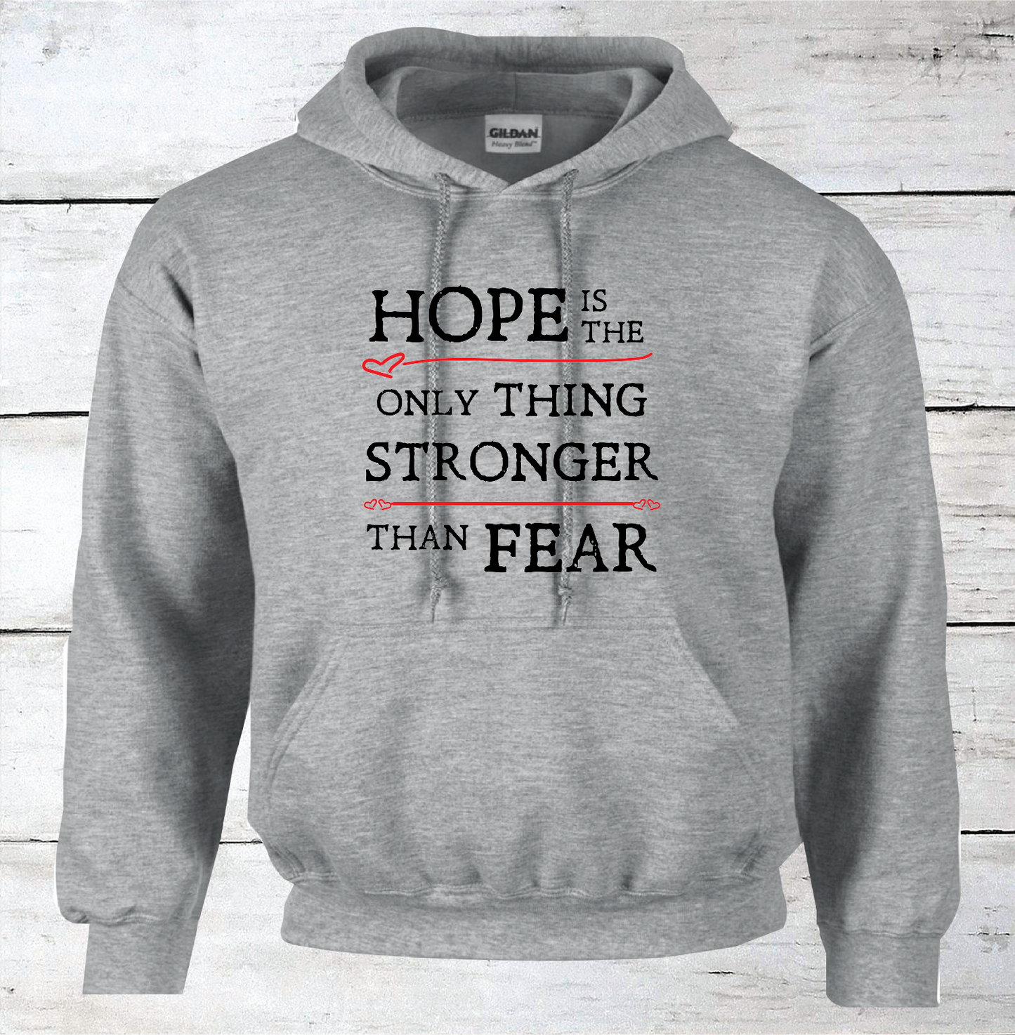 Hope is the Only Thing Stronger Than Fear Inspirational Hoodie