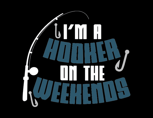 I'm a Hooker on the Weekends T-Shirt
