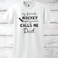 My Favorite Hockey Player Calls Me Dad T-Shirt
