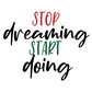 Stop Dreaming Start Doing Inspirational T-Shirt