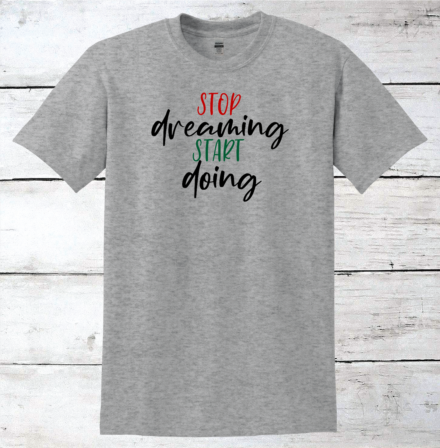 Stop Dreaming Start Doing Inspirational T-Shirt
