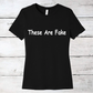 These Are Fake Women's Short Sleeve T-Shirt