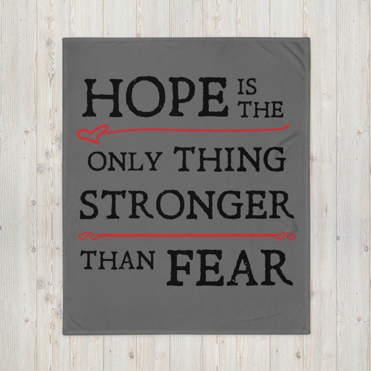 Hope is the Only Thing Stronger Than Fear Throw Blanket